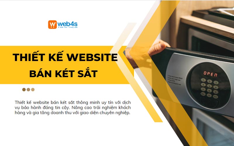 Lợi ích khi sử dụng dịch vụ thiết kế website bán két sắt tại Web4s