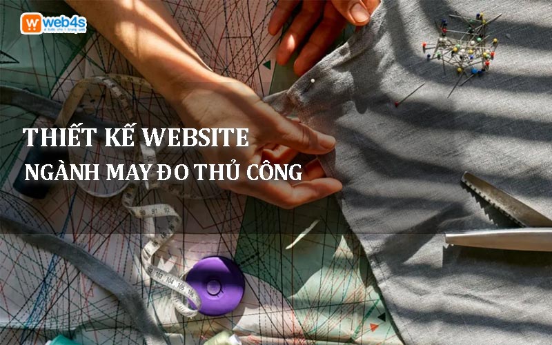 Dịch vụ thiết kế website ngành may đo thủ công tại Web4s