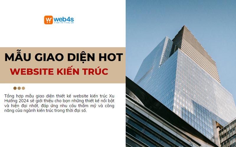 Tại sao nên chọn Web4s để thiết kế website kiến trúc?