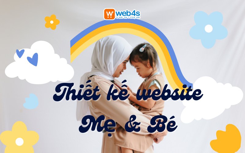 Tại sao chọn Web4s là đơn vị thiết kế website mẹ và bé